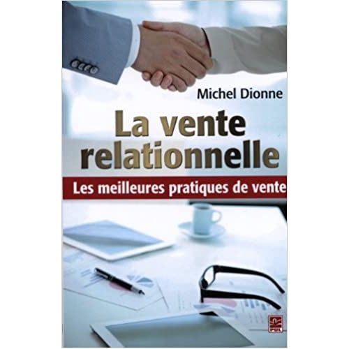 La vente relationnelle. Les meilleures pratiques de ventes