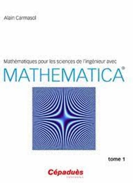 Publisher Mathématiques Pour Les Sciences De L'Ingénieur Avec Mathematica. Vol. 1 C9 Math.