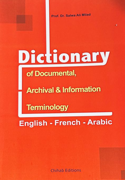 Publisher Dictionary Of Documents, Archives And Information Terms (english - French - Arabic) A2