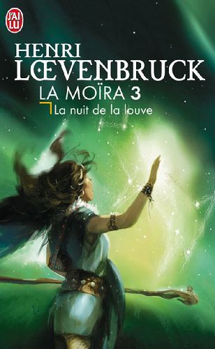  l'Etudiant .La Moïra, Vol. 3. La Nuit De La Louve- Loevenbruck, Henri H5.