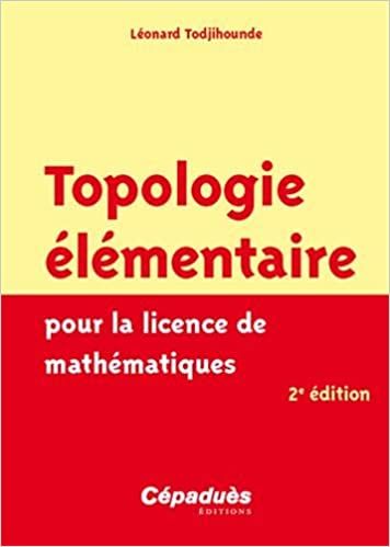  Publisher Topologie Élémentaire Pour La Licence De Mathématiques C9 Math.