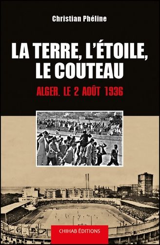  l'Etudiant LA TERRE L'ETOILE LE COUTEAU ALGER LE 2 AOUT 1936 / Christian pheline  site15.