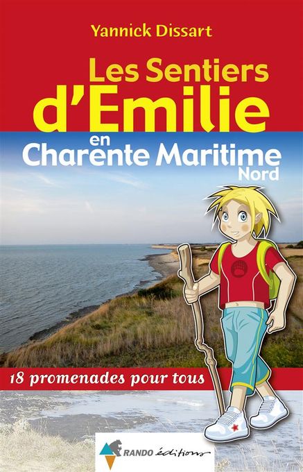  l'Etudiant .Les sentiers d'Emilie en Charente-Maritime nord : 18 promenades pour tous/Dissart, Yannick.