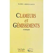  Publisher CLAMEURS ET GEMISSEMENTS-ROMAN - Kamel abdellaoui