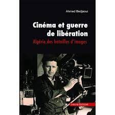  Publisher Cinéma et Guerre de Libération - Algérie  Des Batailles D'images  - Ahmed Bedjaoui.