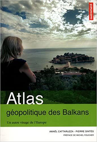  Publisher Atlas Géopolitique Des Balkans : Un Autre Visage De L'Europe C22 Dr