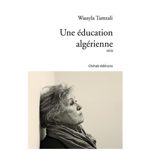  Publisher .UNE EDUCATION ALGERIENNE RECIT-WASSYLA TAMZALI.