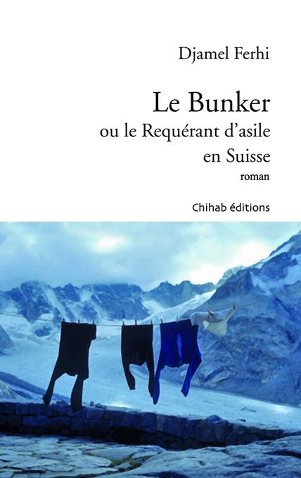 Publisher LE Bunker ou Le Requérant D'Asile En Suisse - Roman  - Djamel Ferhi