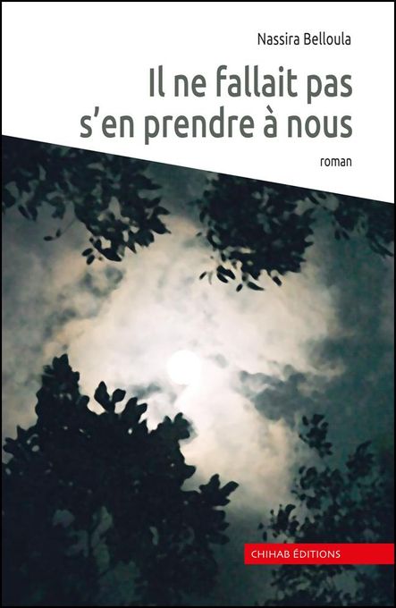  Publisher Il Ne Fallait Pas S En Prendre A Nous - Nassira Belloula  C8B