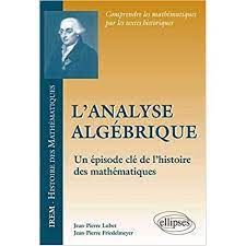  Publisher L'Analyse Algébrique : Un Épisode Clé De L'Histoire Des Mathématiques  C18 Math.