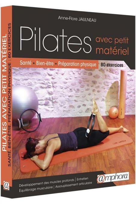  Pilates : variations avec accessoires : santé, bien-être, préparation physique, 33 exercices-400 variations