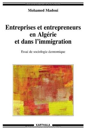  Publisher .Entreprises et entrepreneurs en Algérie et dans limmigration.
