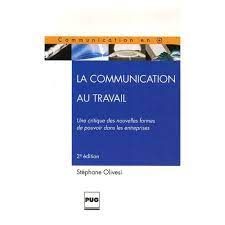  La Communication Au Travail : Une Critique Des Nouvelles Formes De Pouvoir Dans Les Entreprises