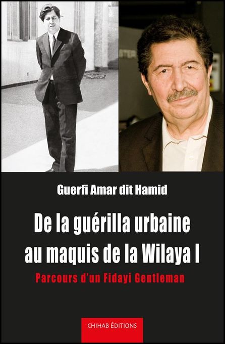  Publisher De La Guerrilla Urbaine Au Maquis De La Wilaya I Parcours D Un Fidayi Gentleman