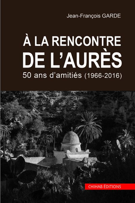  Publisher A La Rencontre De L'Aures - 50 Ans D’Amitiés -1966/2016 - Jean Francois Garde.