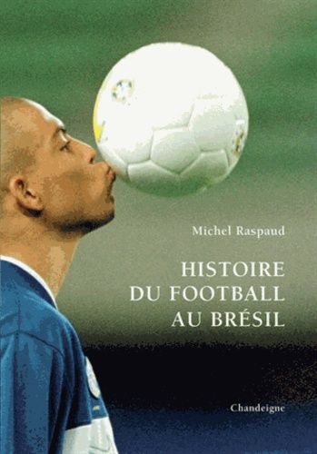  Publisher Histoire Du Football Au Bresil/ Michel Raspaud