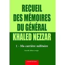  Publisher .RECUEIL DES MEMOIRES DU GENERAL KHALED NEZZAR T1 MA CARRIERE MILITAIRE nouvelle edition corrigee.